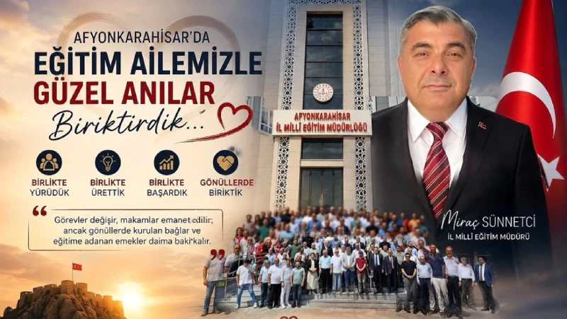 Afyonkarahisar İl Milli Eğitim Müdürü Miraç Sünnetci, görev süresinin sona ermesi dolayısıyla bir veda mesajı paylaştı.