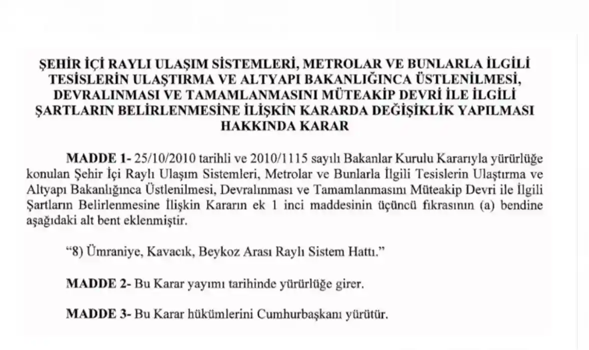 Ümraniye-Kavacık-Beykoz Raylı Sistem Hattı’nın Cumhurbaşkanı Recep Tayyip Erdoğan’ın imzasıyla Ulaştırma ve Altyapı Bakanlığı tarafından üstlenildiğini ve kararın Resmi Gazete’de yayımlandı.