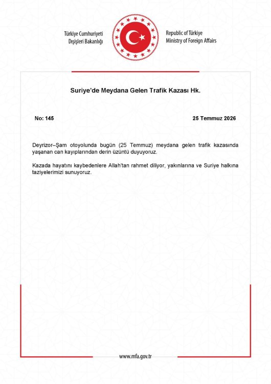 Türkiye Cumhuriyeti Dışişleri Bakanlığı, Suriye'de Deyrizor–Şam otoyolunda meydana gelen ve çok sayıda can kaybına yol açan trafik kazasıyla ilgili yazılı taziye açıklaması yayımladı.